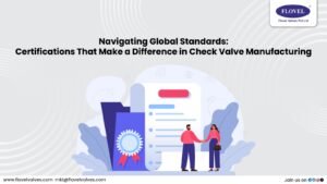 Global Certifications in Check Valve Manufacturing